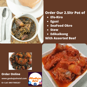 Order our 2.5Ltr of Efo-Riro, SeaFood Okro, Egusi, Edikaikong, with Assorted Beef at GeobajasHotel in Ijebu Ode & Environs