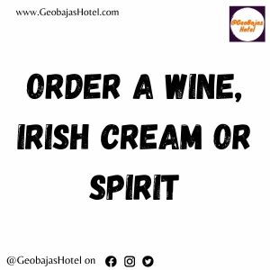 Order a Wine, Irish Cream or Spirit - Geobajas Hotel Bar